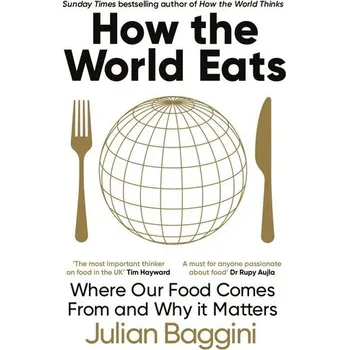 How the World Eats - Baggini, Julian [EN] (2025, Brožovaná, Granta Books)
