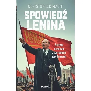 Literární biografie Spowiedź Lenina. Szczera rozmowa z czerwonym zbrodniarzem - Christopher Macht