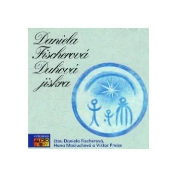 Duhová jiskra - Daniela Fischerová - audiokniha
