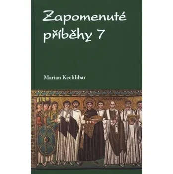 Kniha Zapomenuté příběhy 7 - Kechlibar Marian