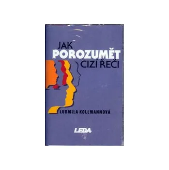 Cizí jazyk Jak porozumět cizí řeči - L. Kollmannová