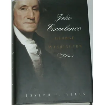 Literární biografie Ellis Joseph I. - Jeho excelence George Washington