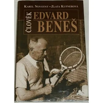 Literární biografie Novotný Karel, Kufnerová Zlata - Člověk Edvard Beneš