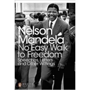 No Easy Walk to Freedom - Nelson Mandela