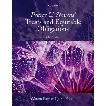 Populárně naučná literatura pro dospělé Pearce & Stevens' Trusts and Equitable Obligations - Barr, Warren (Professor in Law and Dean, School of Law and Social Justice, University of Liverpool); Picton, John (Senio