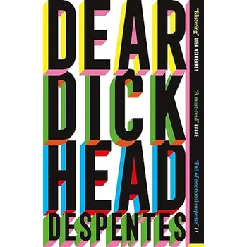 Beletrie pro dospělé Dear Dickhead - Virginie Despentes