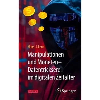 Technika Manipulationen und Moneten ¿ Datentrickserei im digitalen Zeitalter - Lenz, Hans