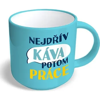 Nekupto Vtipný hrnek Nejdřív káva potom práce