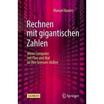 Přírodní věda Rechnen mit gigantischen Zahlen - Kauers, Manuel
