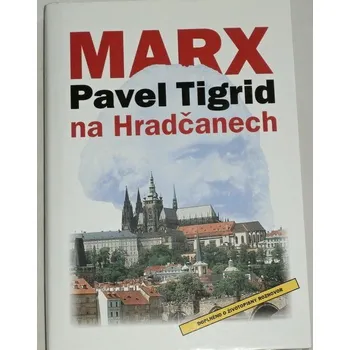 Literární biografie Tigrid Pavel - Marx na Hradčanech