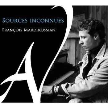 Zahraniční hudba CD François Mardirossian: Sources Inconnue 2025