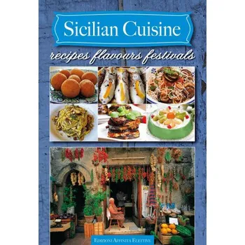 Sicilian cuisine. Recipes flavours festivals – N. Whithorn (EN)