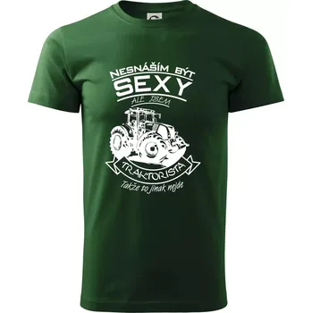 Pánské tričko Nesnáším být sexy - Traktorista - Traktor - Triko extra velké (5-8XL) - 8XL ( Lahvově zelená )
