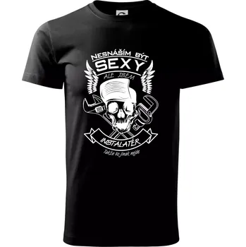 Pánské tričko Nesnáším být sexy - instalatér - Triko extra velké (5-8XL) - 7XL ( Černá )