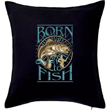 Polštář Born to fish - Polštář 50x50 - 50x50 - Pouze potah ( Černá )