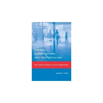 Cizojazyčná kniha Gender, Globalization, and Postsocialism - True, Jacqui