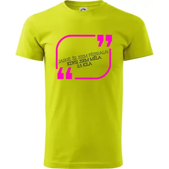 Pánské tričko Jasně, že jsem přibrala - Klasické pánské triko vyšší gramáže - XL ( Limetková )