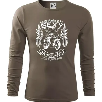 Pánská móda Nesnáším být sexy - motorkář (motorka) - Triko s dlouhým rukávem FIT-T long sleeve - S ( Army )