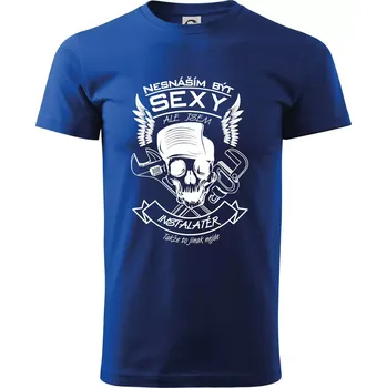 Nesnáším být sexy - instalatér - Triko extra velké (5-8XL) - 8XL ( Královská modrá )
