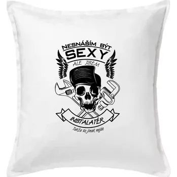 Polštář Nesnáším být sexy - instalatér - Polštář 50x50 - 50x50 - Pouze potah ( Bílá )