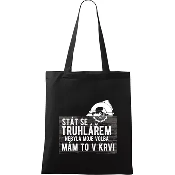 Nákupní taška Stát se truhlářem nebyla moje volba - Taška bavlněná - 42 x 38 cm ( Černá )