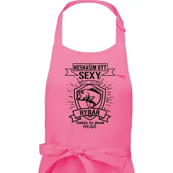 Kuchyňská zástěra Nesnáším být sexy - rybář - Pánská zástěra na vaření - Univerzální velikost ( Růžová )