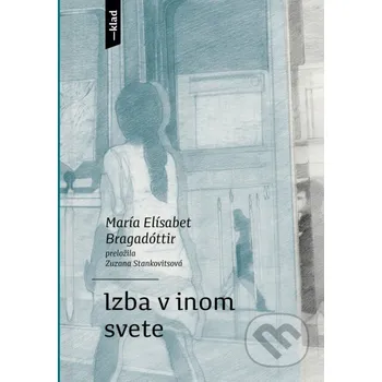 Kniha Izba v inom svete - María Elísabet Bragadóttir, Veronika Rónaiová (ilustrátor) Artforum