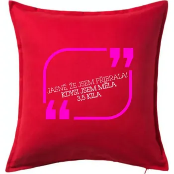 Polštář Jasně, že jsem přibrala - Polštář 50x50 - 50x50 - Pouze potah ( Červená )