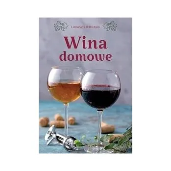 Wina domowe - Fiedoruk Łukasz