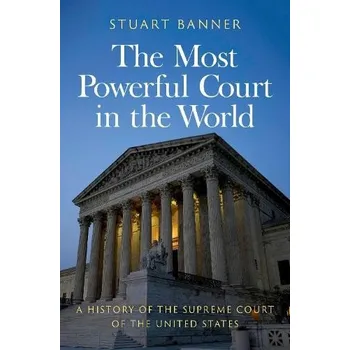 Učebnice Most Powerful Court in the World - Banner, Stuart (Norman Abrams Distinguished Professor of Law, Norman Abrams Distinguished Professor of Law, University of California, Los Angeles)