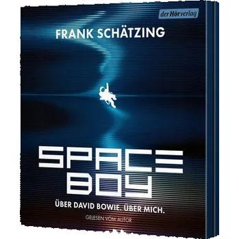 Literární biografie Spaceboy. Über David Bowie. Über mich., 1 Audio-CD, 1 MP3 - Frank Schätzing