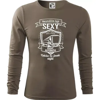 Pánské tričko Nesnáším být sexy - Řidič autobusu - Triko s dlouhým rukávem FIT-T long sleeve - L ( Army )