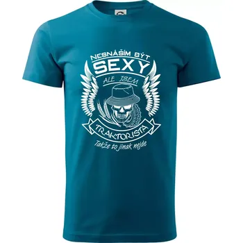 Nesnáším být sexy - traktorista - Klasické pánské triko vyšší gramáže - M ( Petrolejová )