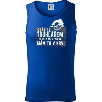 Stát se truhlářem nebyla moje volba - Tílko pánské Core - 2XL ( Královská modrá )