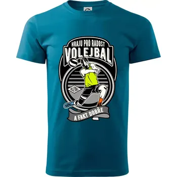 Hraju pro radost volejbal a fakt dobře - Klasické pánské triko vyšší gramáže - S ( Petrolejová )