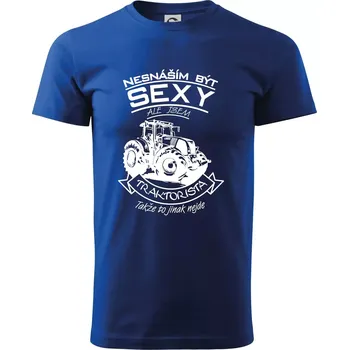 Pánské tričko Nesnáším být sexy - Traktorista - Traktor - Triko extra velké (5-8XL) - 6XL ( Královská modrá )