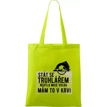 Stát se truhlářem nebyla moje volba - Taška bavlněná - 42 x 38 cm ( Limetková )