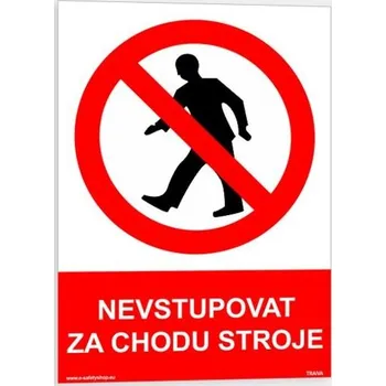 Traiva s.r.o. Nevstupovat za chodu stroje Verze: Samolepka 210 x 297 mm (A4) tl. 0.1 mm - Kód: 03557