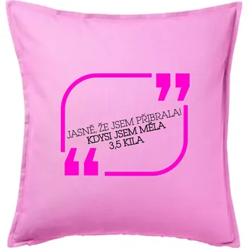 Polštář Jasně, že jsem přibrala - Polštář 50x50 - 50x50 - Pouze potah ( Růžová )