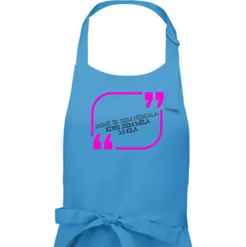 Kuchyňská zástěra Jasně, že jsem přibrala - Dámská zástěra na vaření - Univerzální velikost ( Světlý tyrkys )