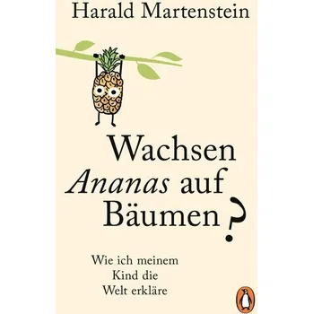 Wachsen Ananas auf Bäumen? - Martenstein, Harald [DE] (2025, Brožovaná, Penguin TB Verlag)