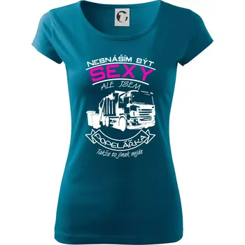 Dámské tričko Nesnáším být sexy - Popelářka - Dámské triko Pure - M ( Petrolejová )