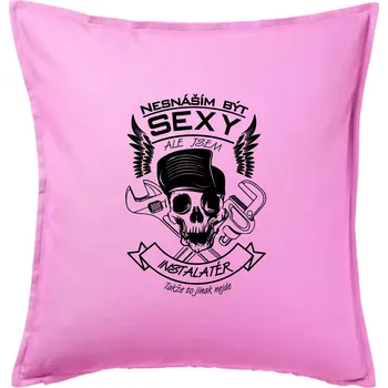 Polštář Nesnáším být sexy - instalatér - Polštář 50x50 - 50x50 - Pouze potah ( Růžová )