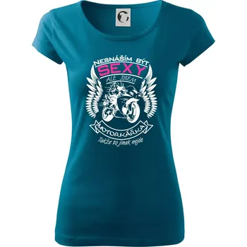Dámské tričko Nesnáším být sexy - motorkářka (motorka) - Dámské triko Pure - 3XL ( Petrolejová )