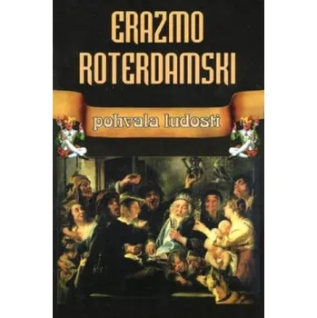Pohvala ludosti (Erazmo Roterdamski)(Brožovaná)