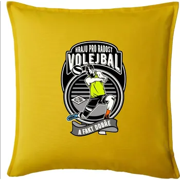 Polštář Hraju pro radost volejbal a fakt dobře - Polštář 50x50 - 50x50 - Pouze potah ( Žlutá )