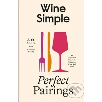Beletrie pro dospělé Wine Simple: Perfect Pairings - Aldo Sohm Random House
