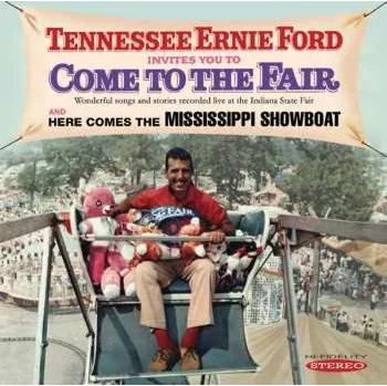 Zahraniční hudba CD Tennessee Ernie Ford: Invites You To Come To The Fair (And) Here Comes The Mississippi Showboat 2015