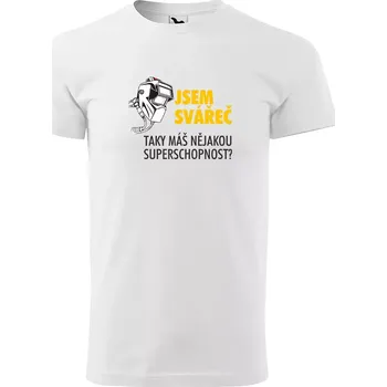 Sablio Tričko s potiskem Jsem svářeč, taky máš nějakou superschopnost? - bílé 5XL