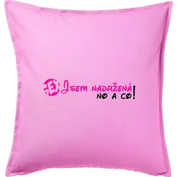 Polštář Jsem nadržená! No a co! - Polštář 50x50 - 50x50 - Pouze potah ( Růžová )
